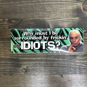 Vintage‎ Austin Powers Sticker Why Must I Be Surrounded By Frickin Idiots 1999